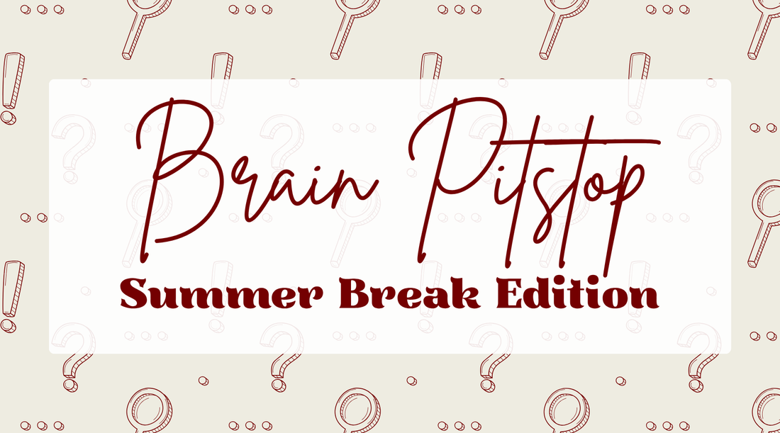 Brain Pitstop Summer Break Edition